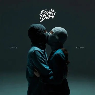 Dame fuego by Escala Dubai - album cover