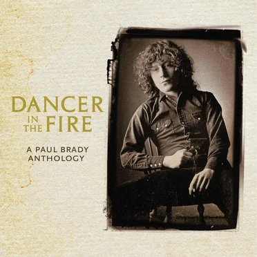 Dancer In The Fire: A Paul Brady Anthology by Paul Brady - album cover