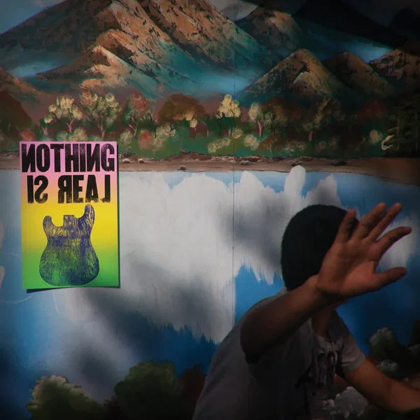 Nothing Is Real