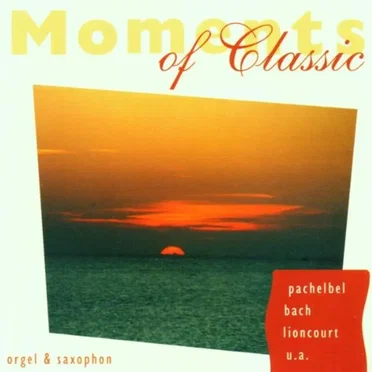 Moments of Classic - Orgel & Saxophon by Various Artists - album cover
