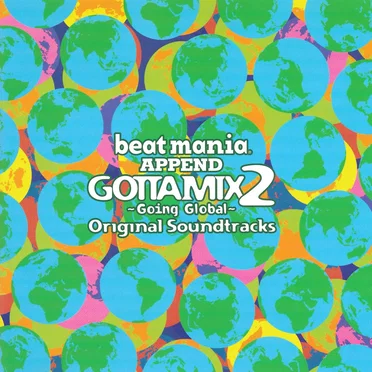 beatmania GOTTAMIX 2 ~Going Global~ Original Soundtrack by Various Artists - album cover