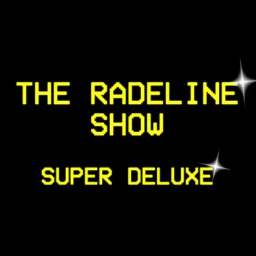 The Radeline Show (Super Deluxe)