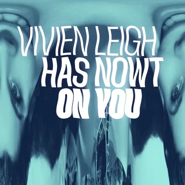 (Vivien Leigh) Has Nowt on You