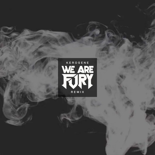 Kerosene (WE ARE FURY remix)