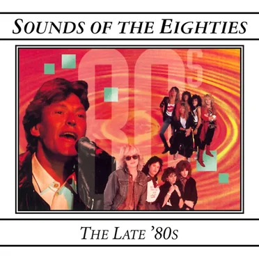 Sounds of the Eighties: The Late ’80s by Various Artists - album cover