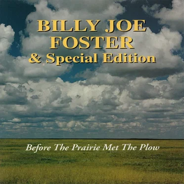 Before The Prairie Met The Plow by Billy Joe Foster & Special Edition - album cover