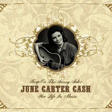 Keep on the Sunny Side: June Carter Cash – Her Life in Music
