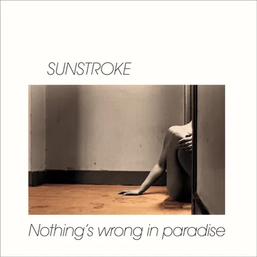 Nothing’s Wrong in Paradise by Sunstroke - album cover