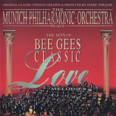 The Munich Philharmonic Orchestra Plays: The Hits of Bee Gees Classic: Love Melodies