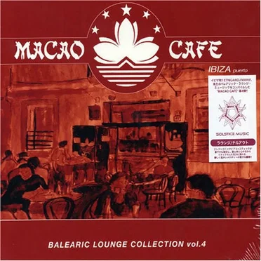Macao Cafe: Balearic Lounge Collection, Vol. 4 by Various Artists - album cover