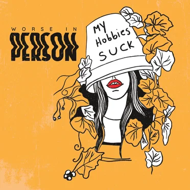 My Hobbies Suck by Worse in Person - album cover