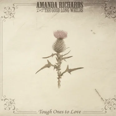 Tough Ones to Love by Amanda Richards & The Good Long Whiles - album cover