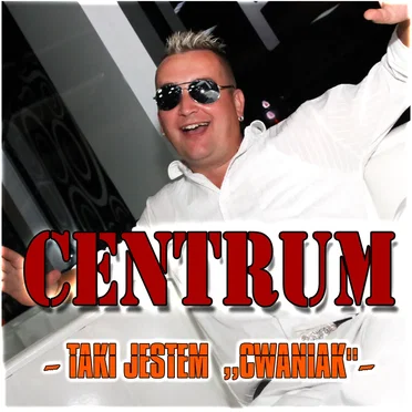 Taki jestem “Cwaniak” by Centrum - album cover