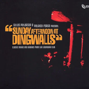 Gilles Peterson & Patrick Forge Present Sunday Afternoon at Dingwalls by Various Artists - album cover