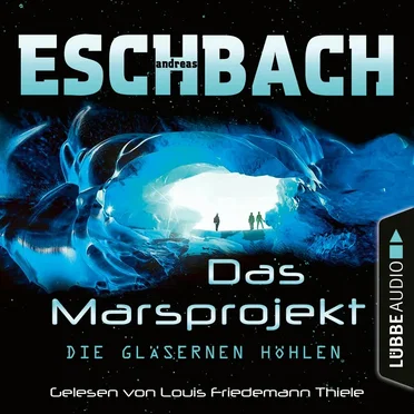 Das Marsprojekt: Die gläsernen Höhlen by Andreas Eschbach - album cover