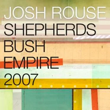 Shepherds Bush Empire 2007 by Josh Rouse - album cover