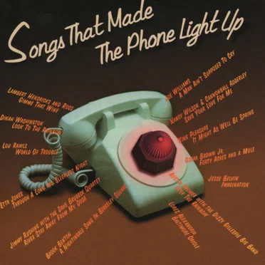 Songs That Made the Phone Light Up by Various Artists - album cover