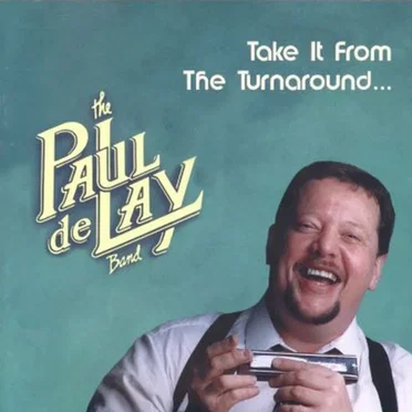 Take It From the Turnaround by The Paul deLay Band - album cover