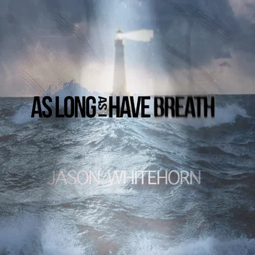 As Long As I Have Breath by Jason Whitehorn - album cover