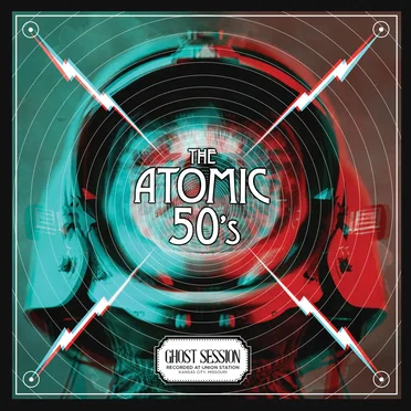 The Atomic 50's: Ghost Session - Recorded at Kansas City Union Station by The Atomic 50s - album cover