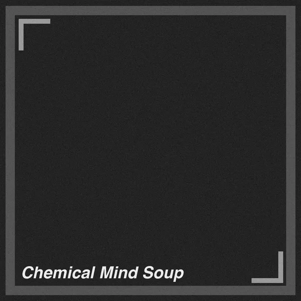 Chemical Mind Soup