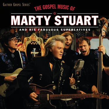The Gospel Music of Marty Stuart and His Fabulous Superlatives