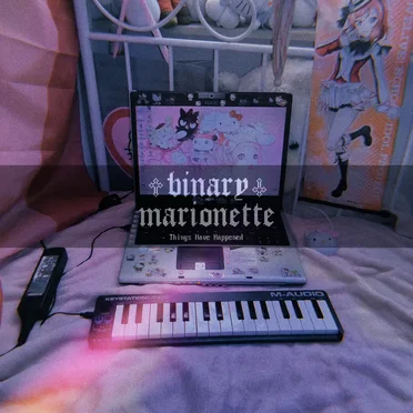 Things Have Happened by Binary Marionette - album cover