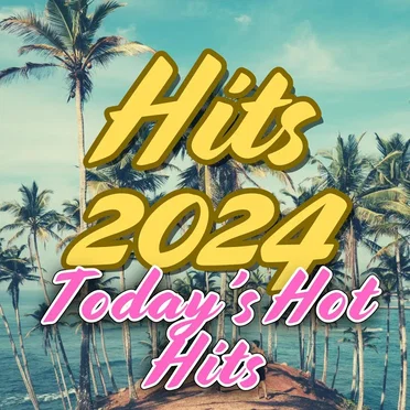 Hits 2024 Today’s Hot Hits by Various Artists - album cover