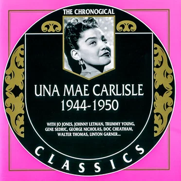 The Chronological Classics: Una Mae Carlisle 1944-1950