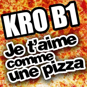 Je t'aime comme une pizza by KRO B1 - album cover