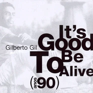 It’s Good to Be Alive (anos 90)