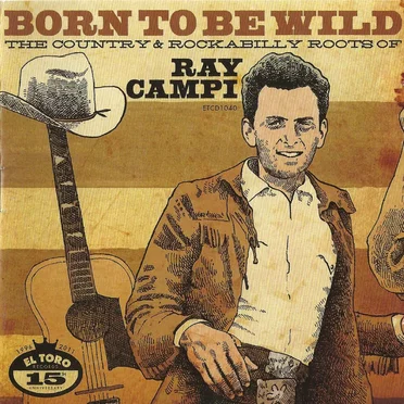 Born to Be Wild: The Country & Rockabilly Roots of Ray Campi by Various Artists - album cover