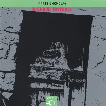Parts Unknown by Richard Trythall - album cover