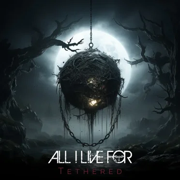 Tethered by All I Live For - album cover