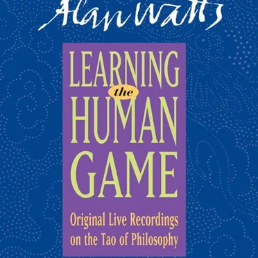 Learning the Human Game by Alan Watts - album cover