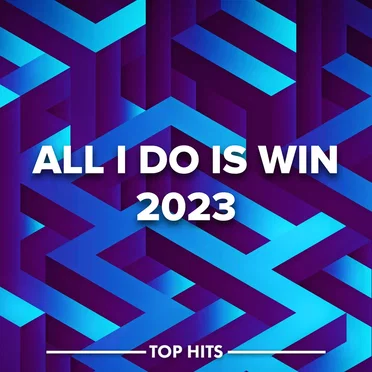 All I Do Is Win 2023 by Various Artists - album cover