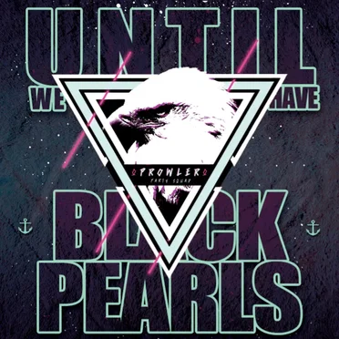 Until We Have Black Pearls
