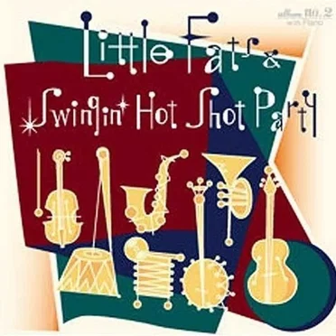 Little Fats & Swingin’ Hot Shot Party