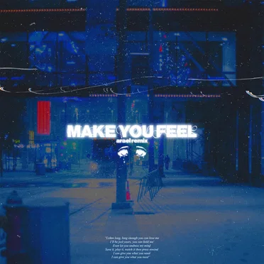 Make You Feel (arael remix)