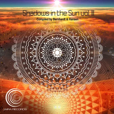 Shadows in the Sun.Vol 3 Compiled by Bernhardt & Hansen_2o21 by Jaira Records - album cover