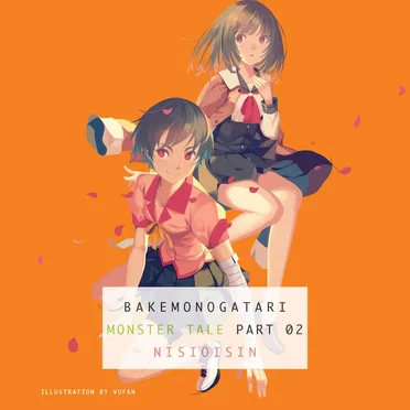 Bakemonogatari: Monster Tale, Part 02 by NISIOISIN - album cover