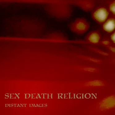Distant Images by Sex Death Religion - album cover