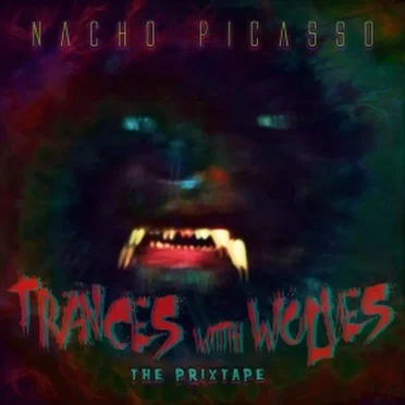 Trances With Wolves: The Prixtape by Nacho Picasso - album cover