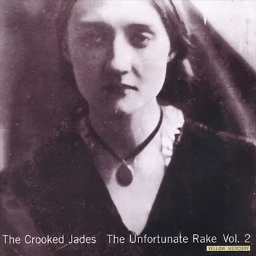 The Unfortunate Rake, Volume 2 by The Crooked Jades - album cover