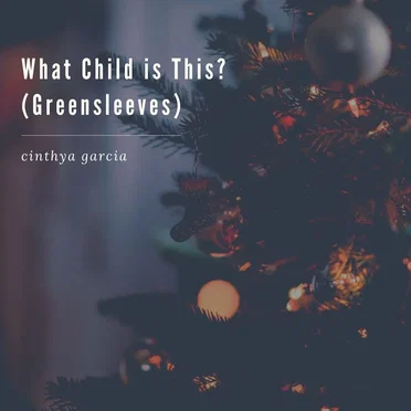 What Child Is This? (Greensleeves) by Cinthya Garcia - album cover
