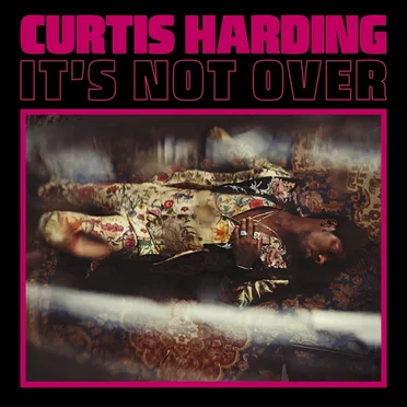 It’s Not Over by Curtis Harding - album cover