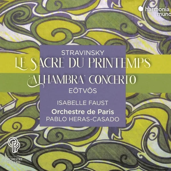 Stravinsky: Le Sacre du Printemps / Eötvös: Alhambra Concerto