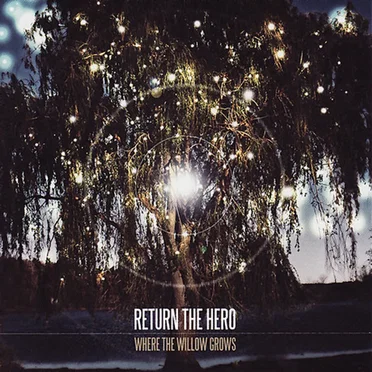 Where the Willow Grows by Return the Hero - album cover