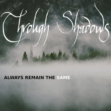 Always Remain the Same by Through Shadows - album cover