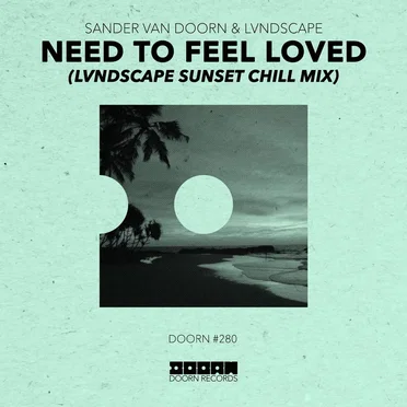 Need to Feel Loved (LVNDSCAPE Sunset Chill mix)